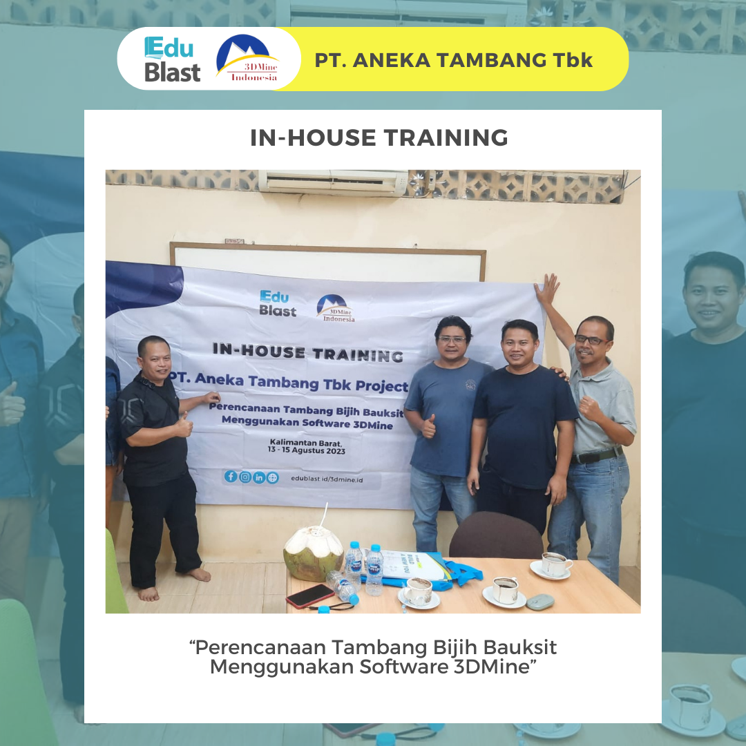In-House Training Perencanaan Tambang Bijih Bauksit Menggunakan Software 3DMine - PT. Aneka Tambang, Tbk