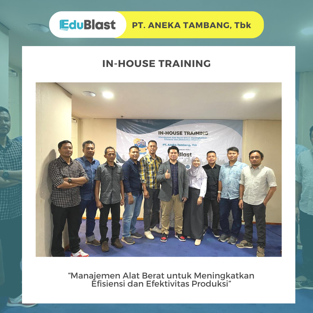 In-House Training Manajemen Alat Berat untuk Meningkatkan Efisiensi dan Efektifitas Produksi Pertambangan - PT. Aneka Tambang, Tbk