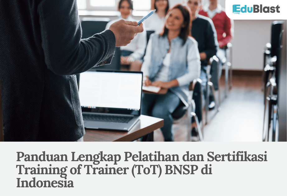 Panduan Lengkap Pelatihan dan Sertifikasi Training of Trainer (ToT) BNSP di Indonesia