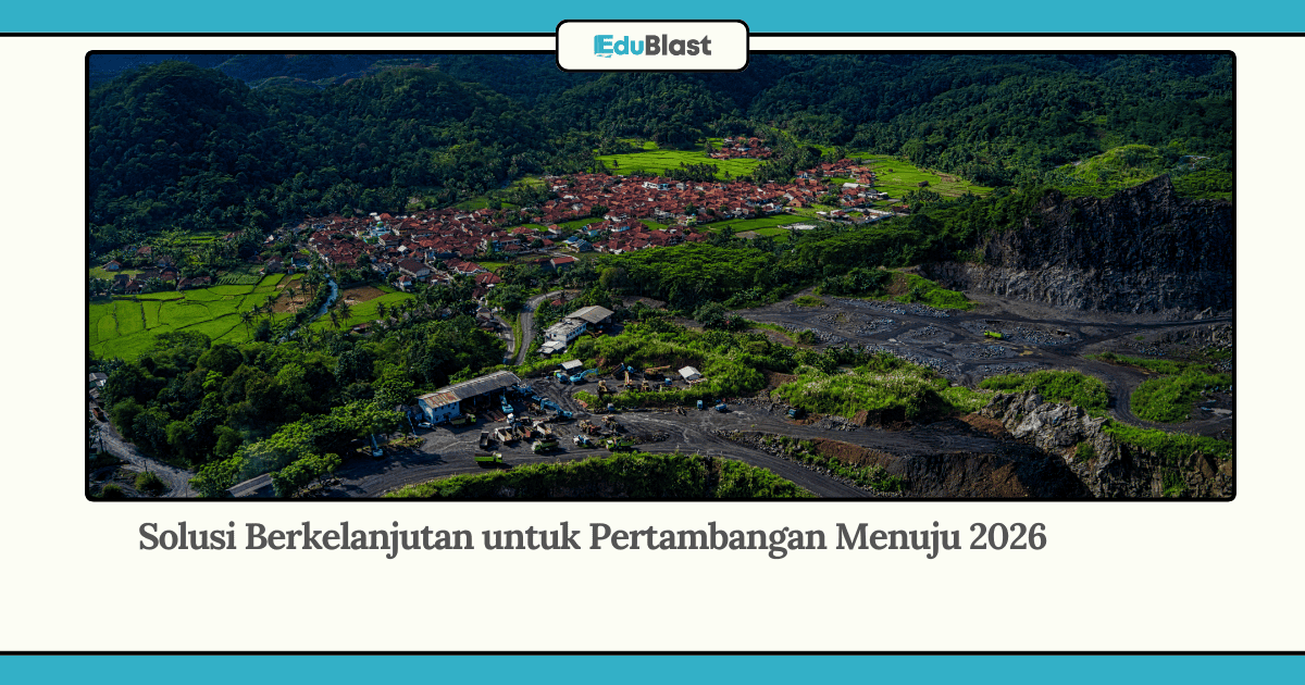 Solusi Berkelanjutan untuk Pertambangan Menuju 2026