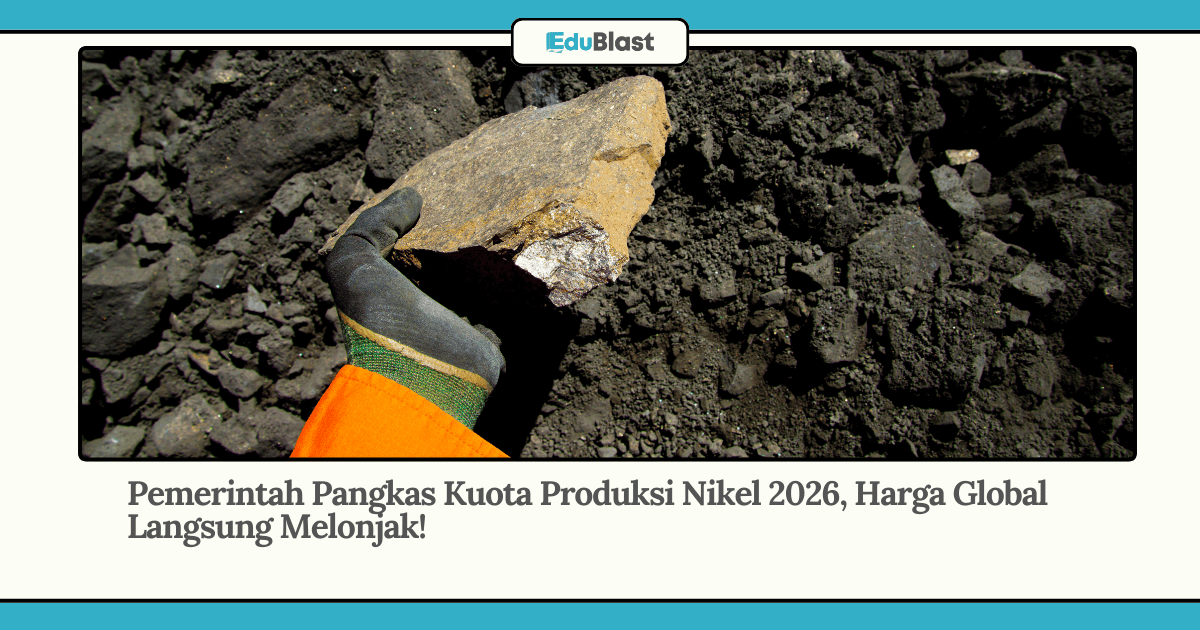 Pemerintah Pangkas Kuota Produksi Nikel 2026, Harga Global Langsung Melonjak!